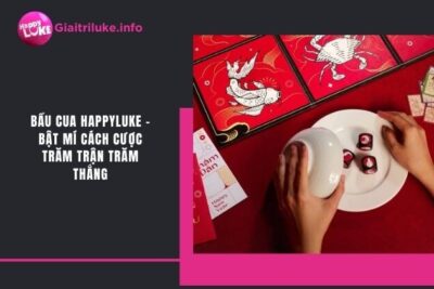 Bầu Cua HappyLuke – Bật Mí Cách Cược Trăm Trận Trăm Thắng